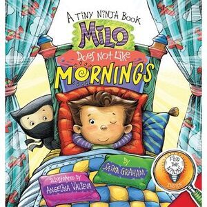 Milo Does Not Like Mornings: A Tiny Ninja Book -- Sasha Graham